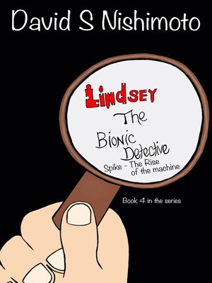 cover image of Lindsey, the Bionic Detective--Spike, the Rise of the Machine